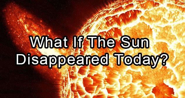 What If The Sun Disappeared Today?