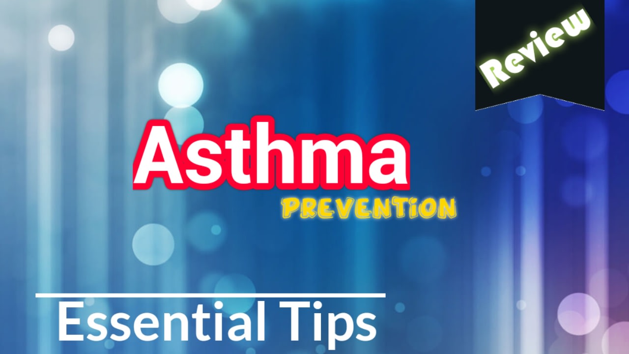 Asthma: Symptoms and Essential Ancillary Measures