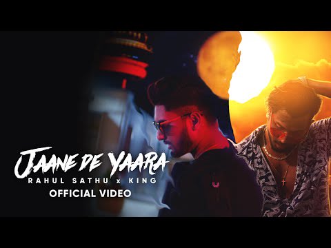 Jaane de yaara- Rahul Sathu x KING - Official Music Video - Latest Hit Songs 2020