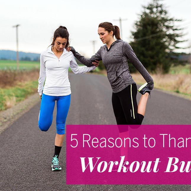 5 Reasons to Thank Your Workout Buddy
