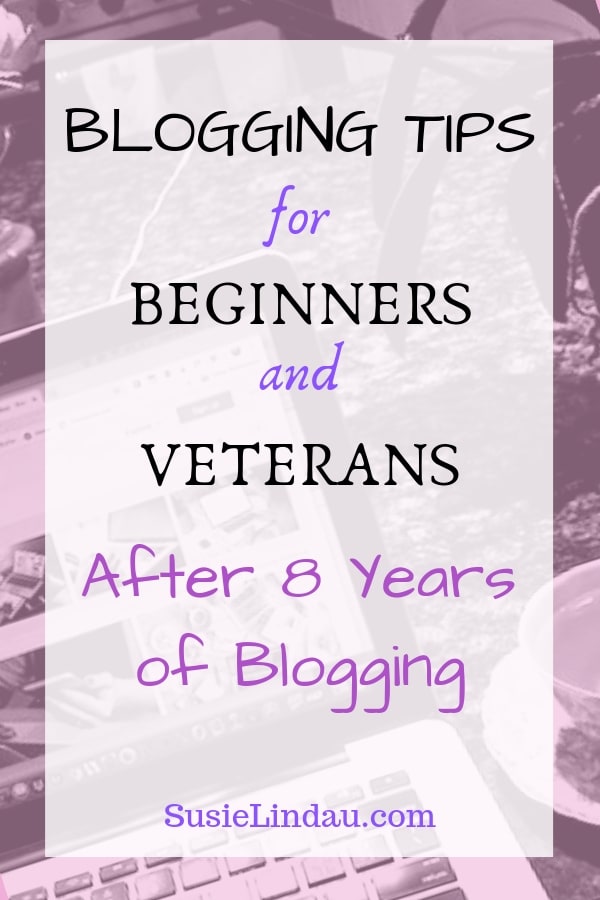 Blogging Tips for Beginners and Veterans after 8 Years of Blogging