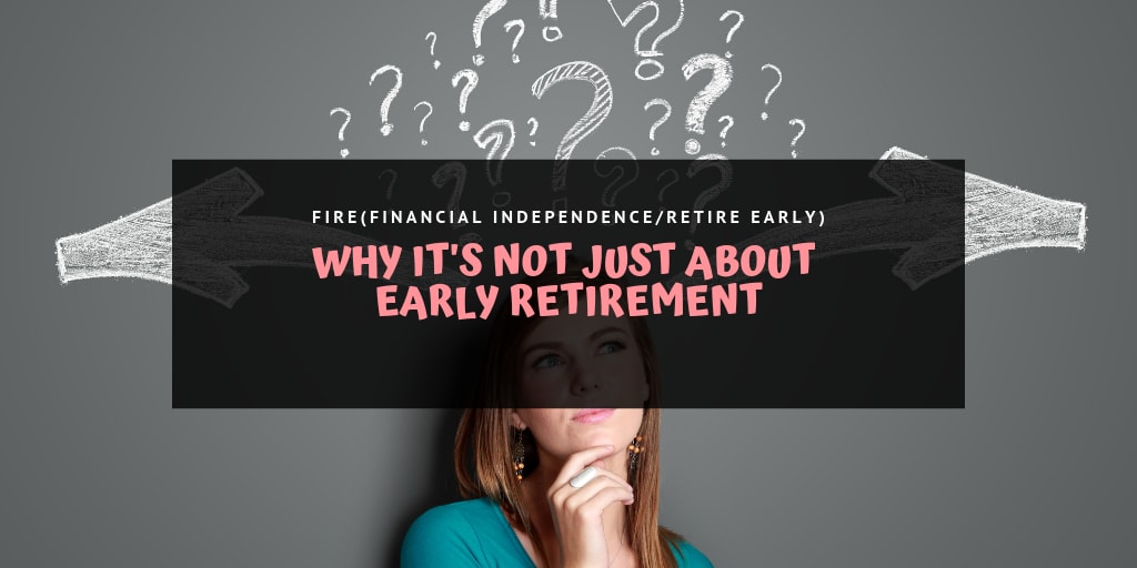 FIRE - Why I Want to Have The Option to Retire Early