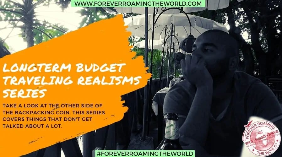 Long term budget traveling realisms & realities - Forever roaming the world