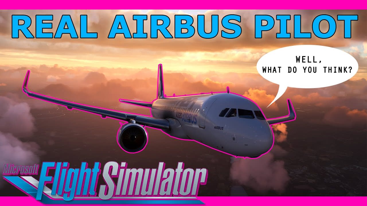 Real Airbus Pilot tries Microsoft Flight Simulator! First Impressions