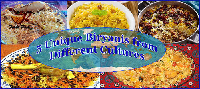 Have You Tried These 5 Unique Types of Biryani from Different Lands