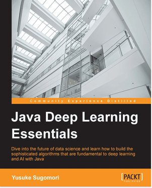 Book: Java Deep Learning Essentials - DataScienceCentral.com