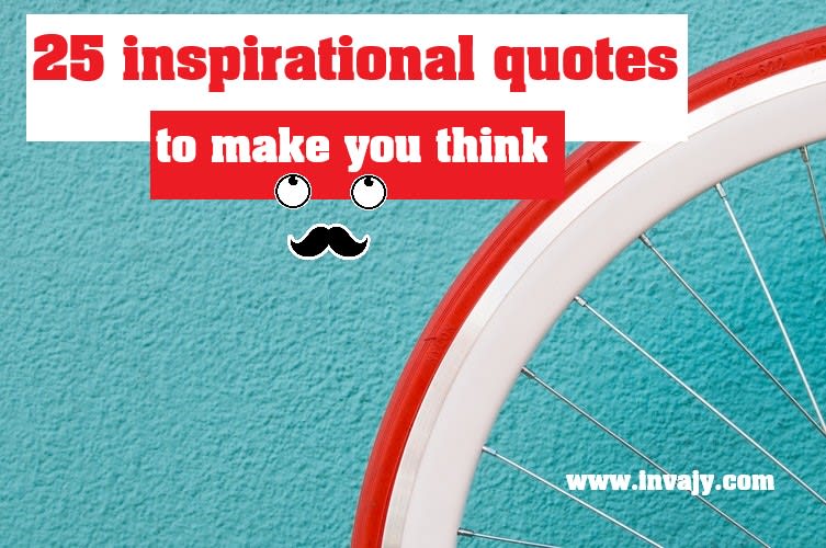 25 Inspirational quotes that make you think