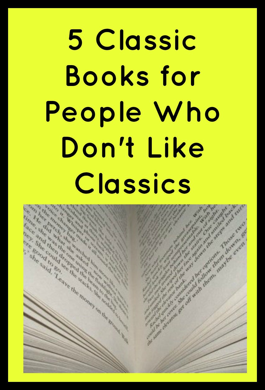 5 Classic Books for People Who Don't Like Classics