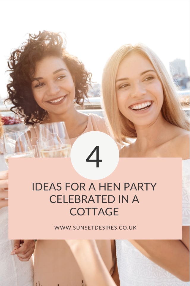 4 Ideas For A Hen Party Celebrated In A Cottage