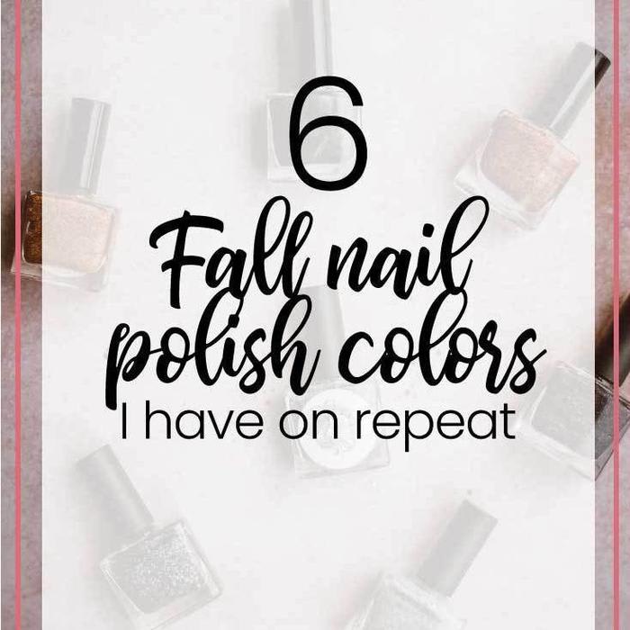 6 Fall nail polish colors I have on repeat - A Pint-Sized Life