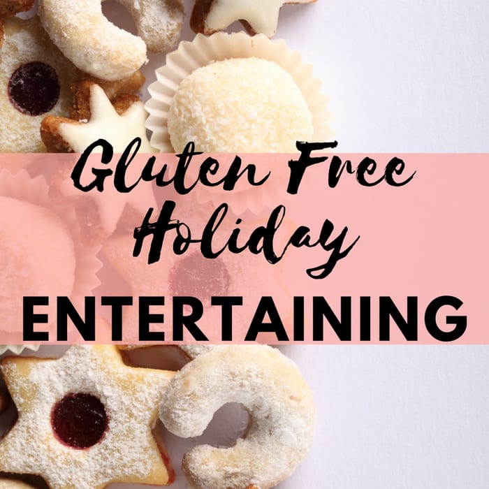 Gluten Free Holiday Entertaining Recipes