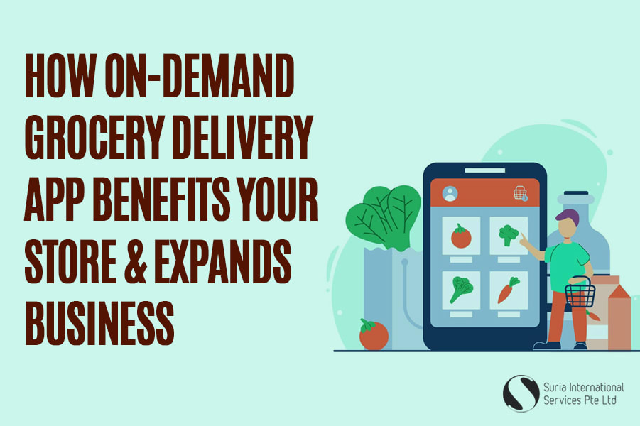 How On-demand Grocery Delivery App Benefits Your Store and Expands Business