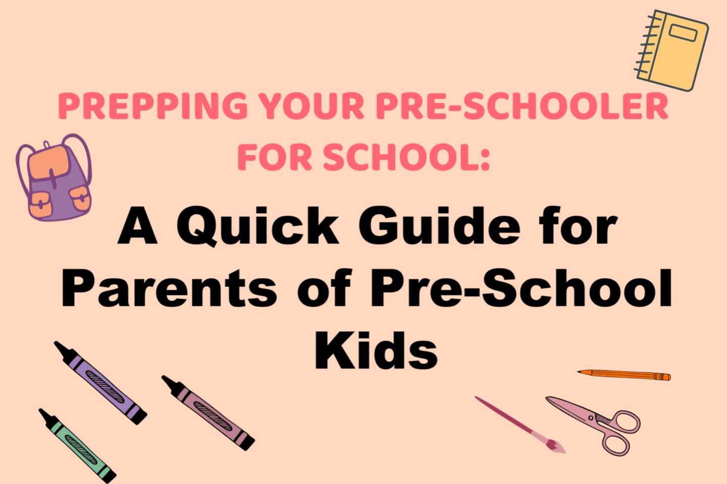 Prepping Your Pre-Schooler for School: A Quick Guide for Parents of Pre-School Kids