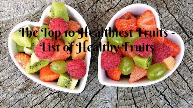The Top 10 Healthiest Fruits - List of Healthy Fruits