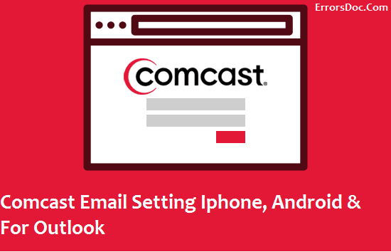 A Quick Guide to configure Comcast Email Settings on iPhone