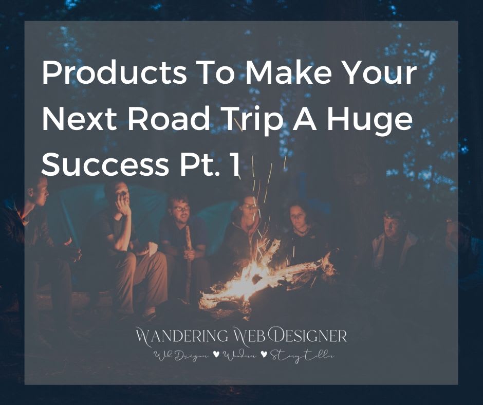 Products To Make Your Next Road Trip A Huge Success Pt. 1 - Wandering Web Design