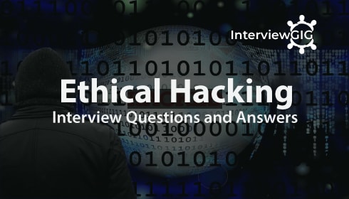 Ethical Hacking Interview Questions and Answers