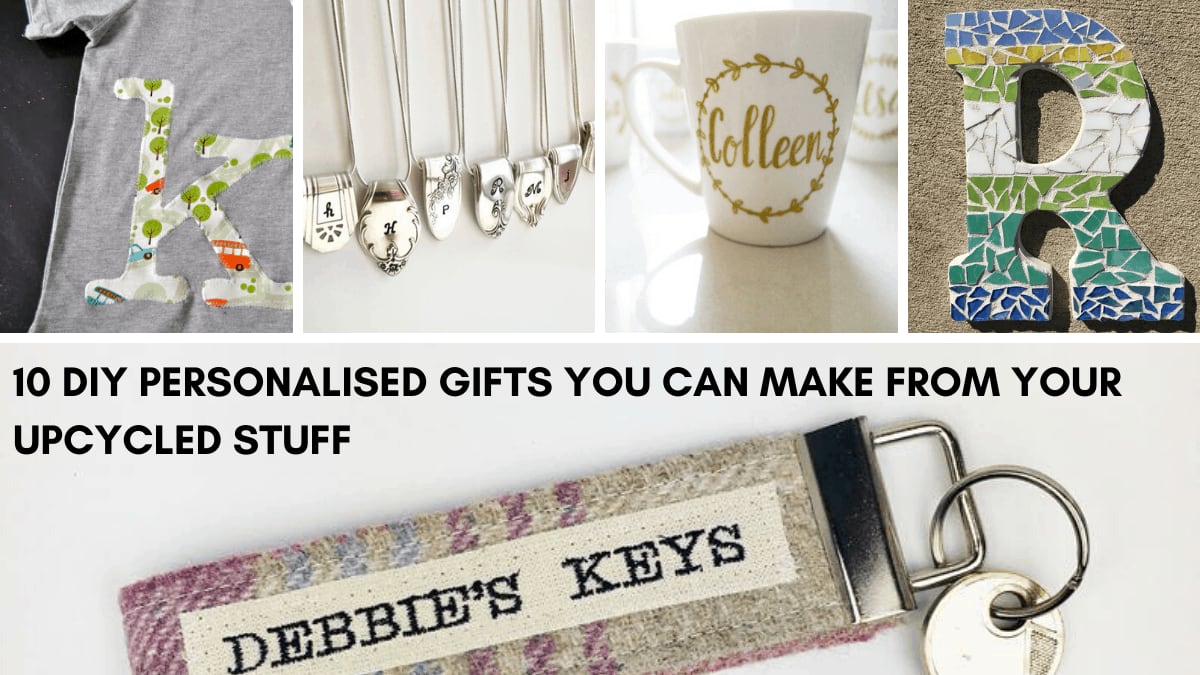 10 DIY Personalised Gifts You Can Make From Your Upcycled Stuff!