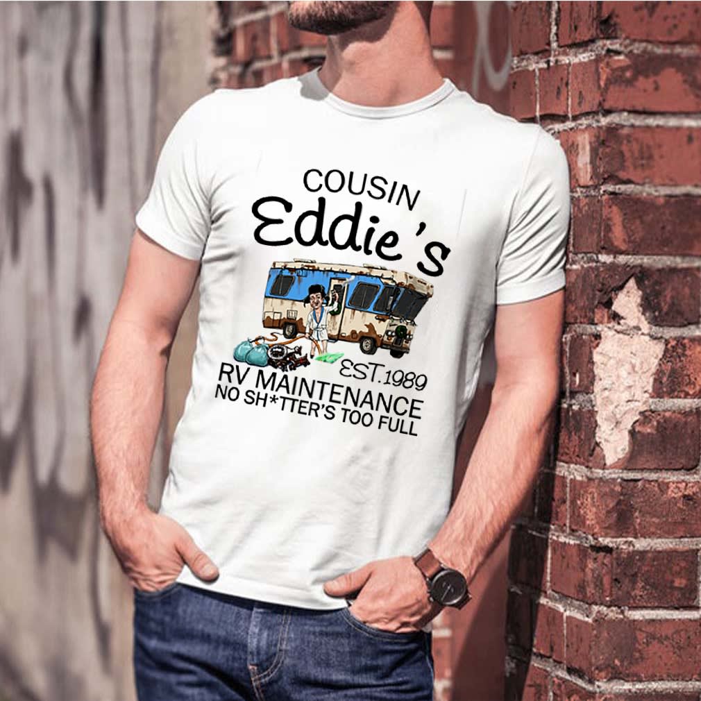 Cousin Eddies est 1989 rv maintenance no shitters to full shirt