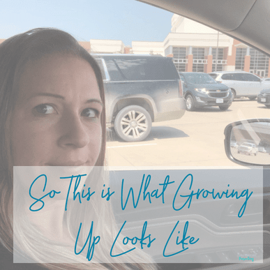 So This is What Growing Up Looks Like - Confessions of Parenting