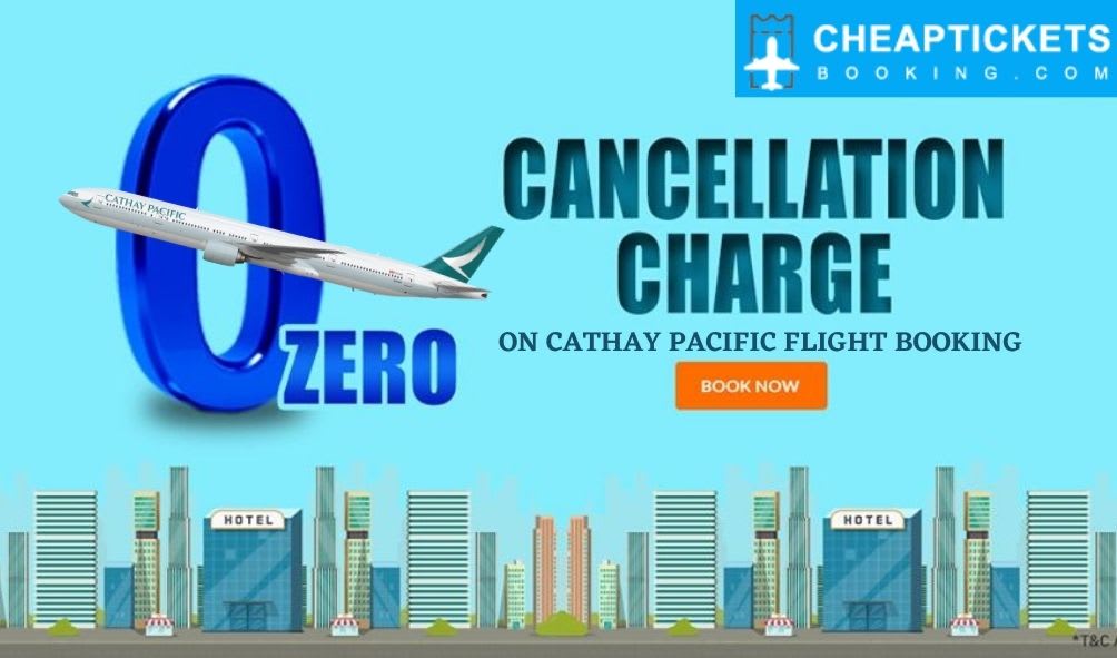 Cathay Pacific Flight Cancellation, 24 Hour Cancellation Policy Fee