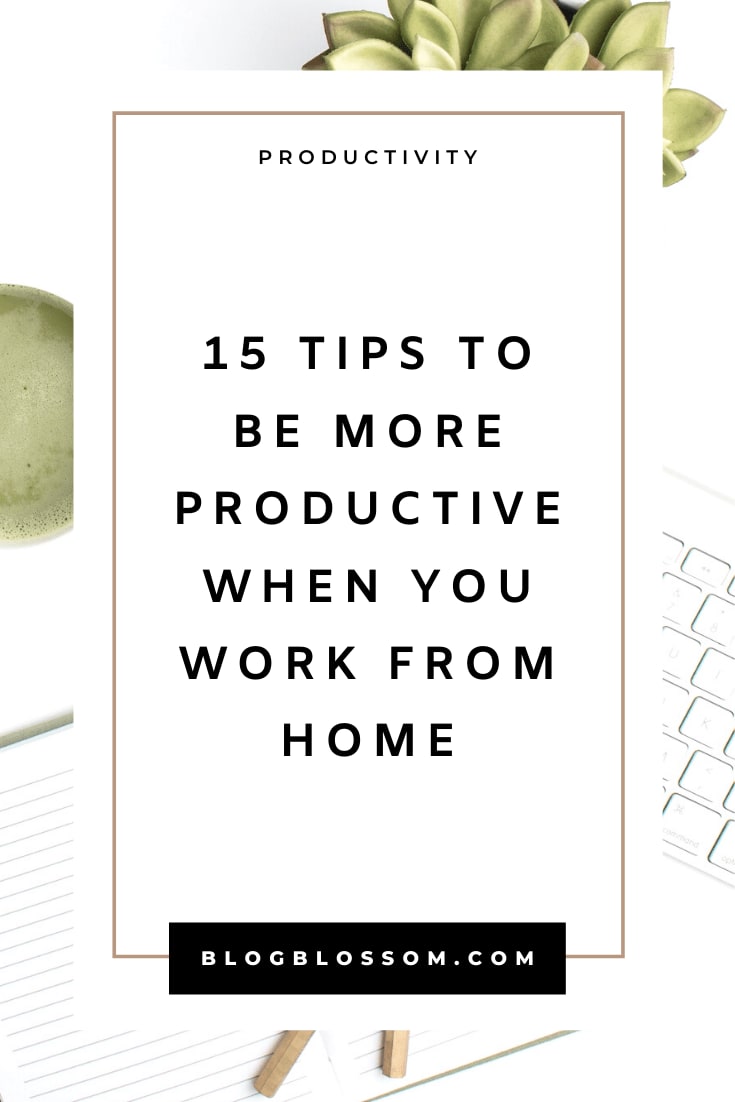 15 Tips For Working From Home To Maximize Your Productivity