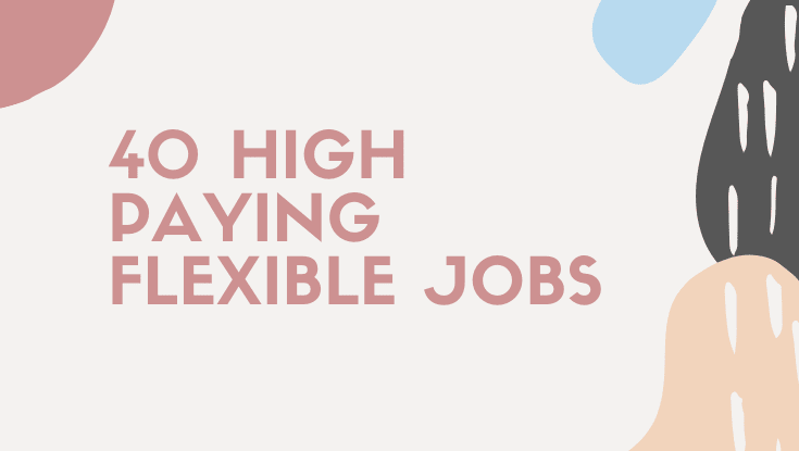 40 HIGH PAYING FLEXIBLE JOBS IN 2020: WORK AT HOME