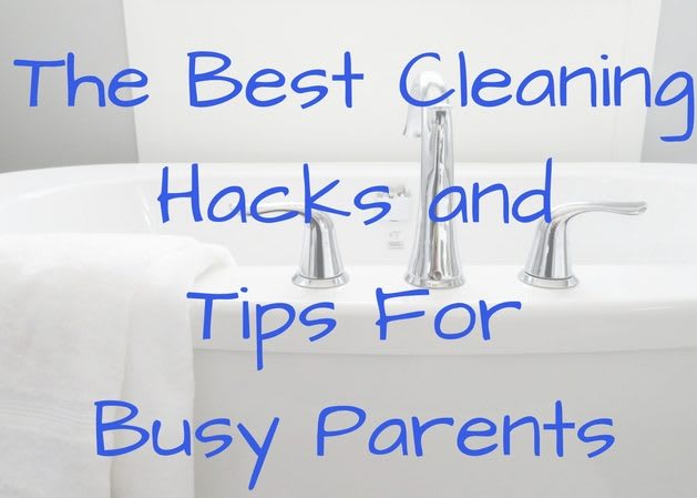 The Best Cleaning Hacks and Tips For Busy Parents