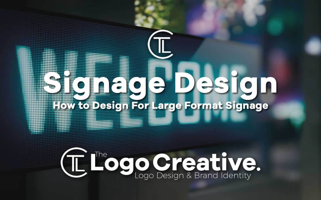 How to Design For Large Format Signage - Signage