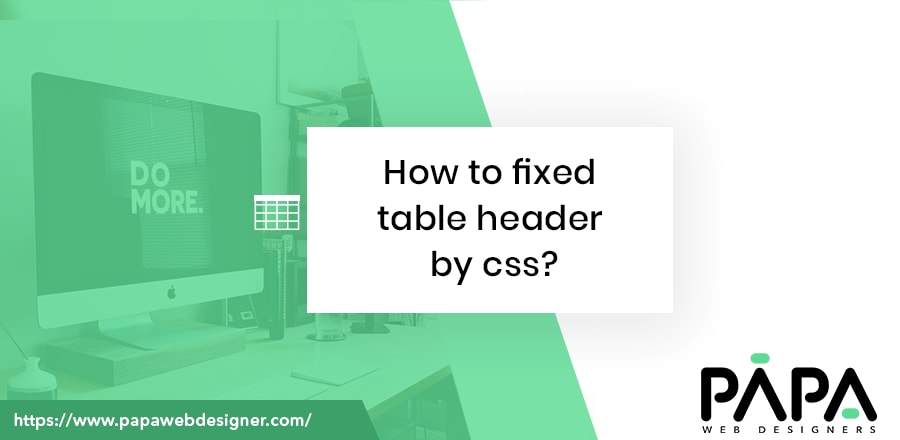 How to fixed table header by css?