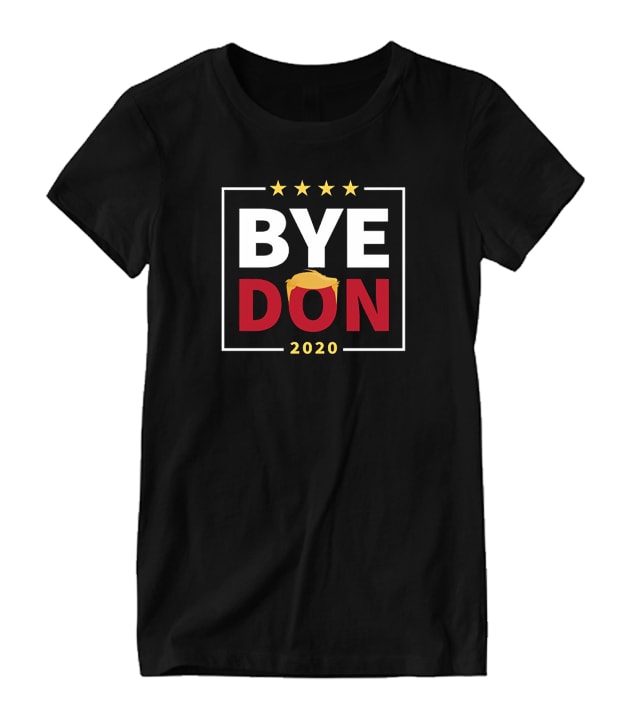 ByeDon Bye Bye Donald Trump Nice Looking T-shirt