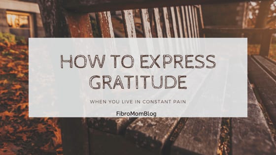 How To Express Gratitude When You Live In Constant Pain ~