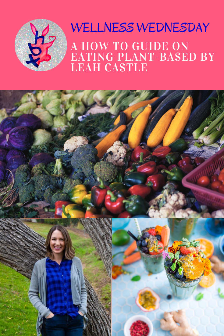 A How to Guide on Eating Plant-Based by Leah Castle