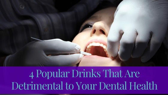 4 Popular Drinks That Are Detrimental to Your Dental Health