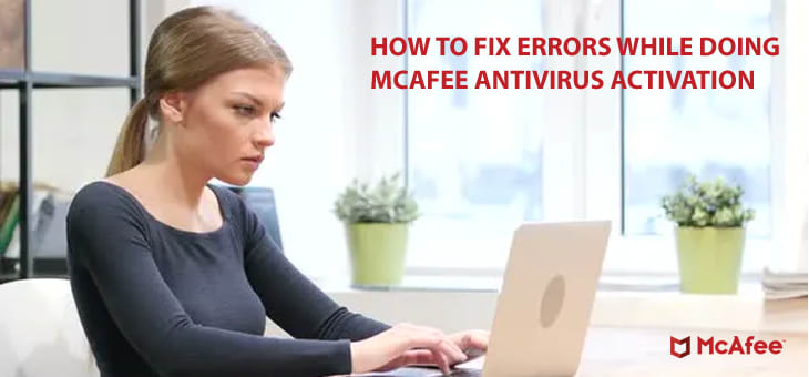How to fix errors while doing McAfee antivirus activate