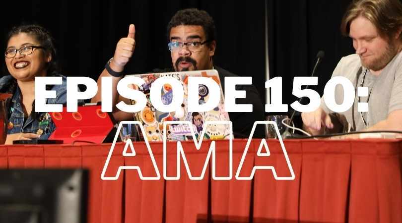 Episode 150: AMA - But Sober This Time