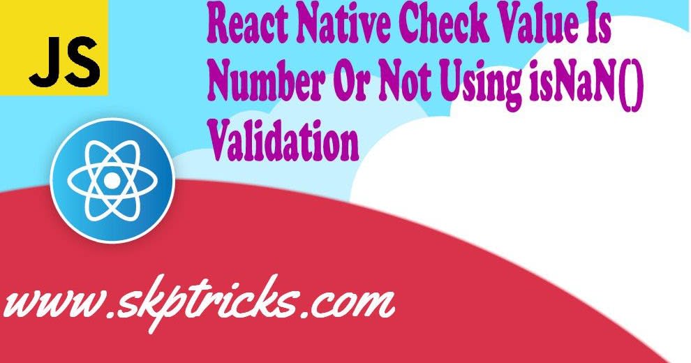 React Native Check Value Is Number Or Not Using isNaN() Validation