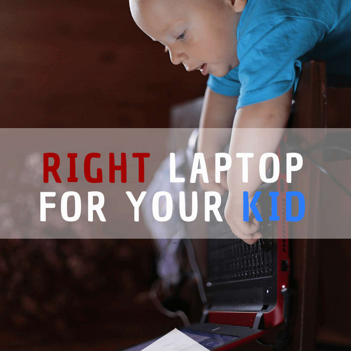Finding The Right Laptop For Your Kid