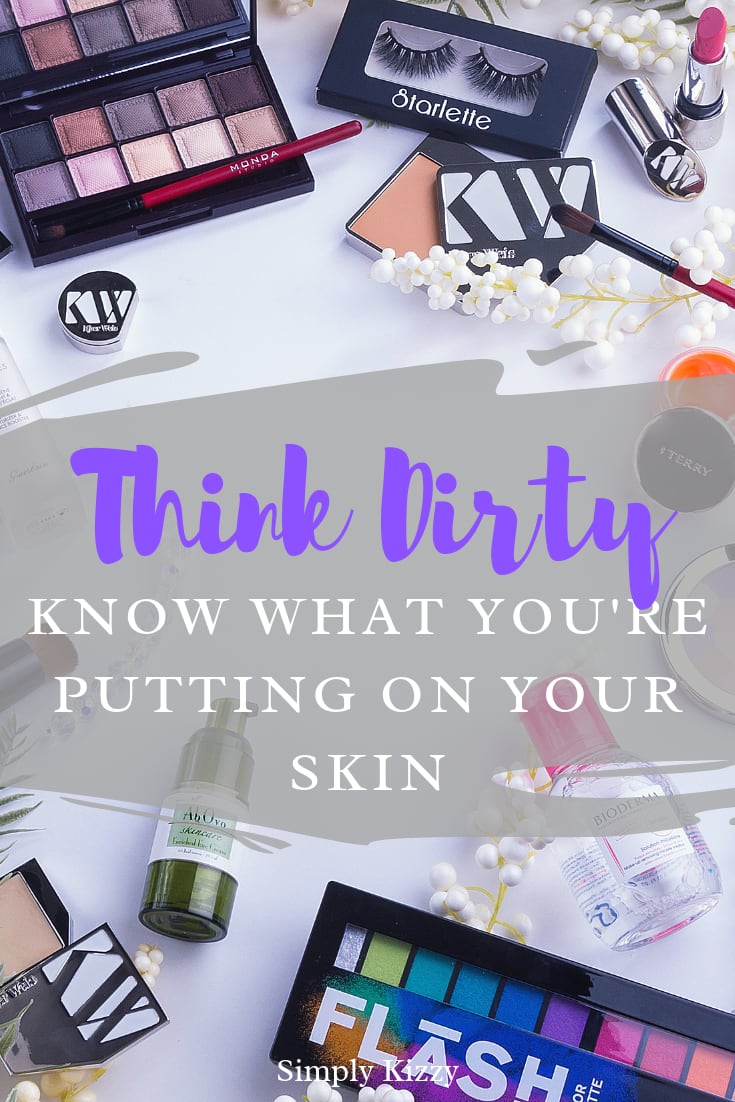 Think Dirty - Do you know what you're putting on your skin?
