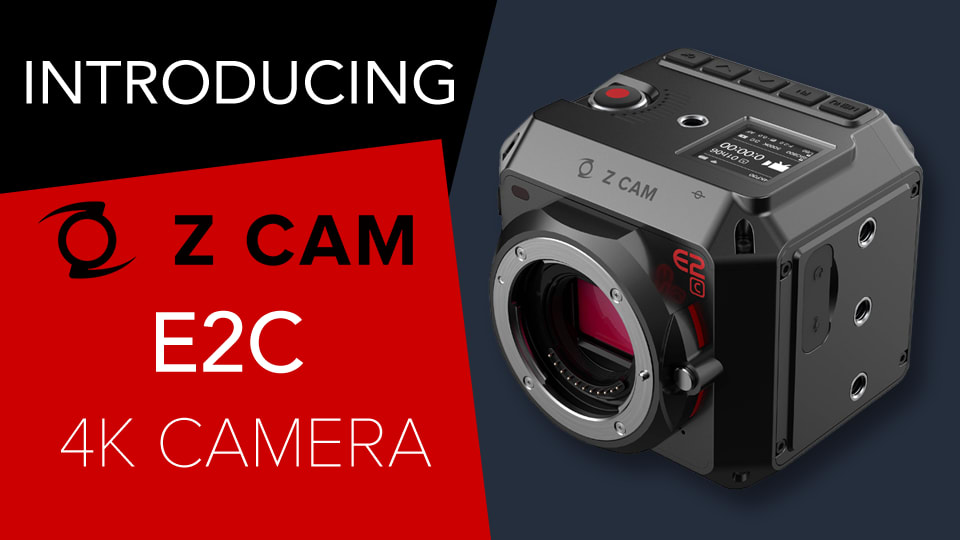 Z CAM Adds the E2C 4K to Its Cinema Camera Lineup
