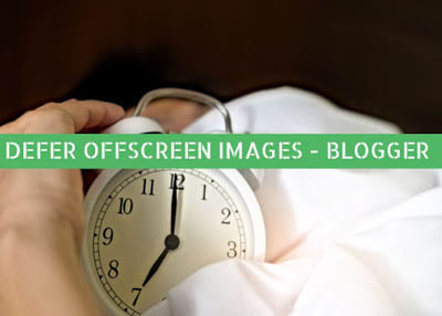 How to Defer Offscreen images: Lazy load images in blogger