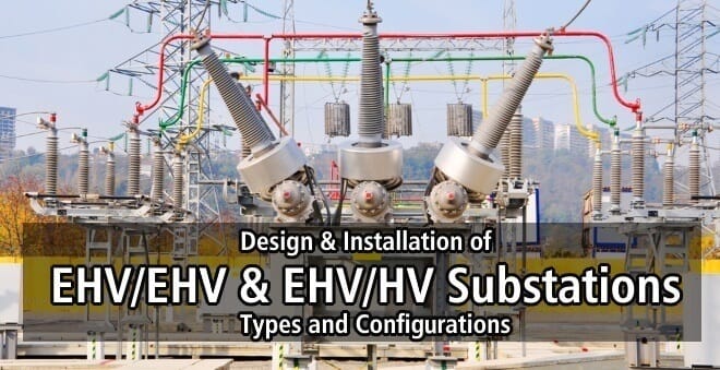 Design & Installation of EHV/EHV & EHV/HV Substations