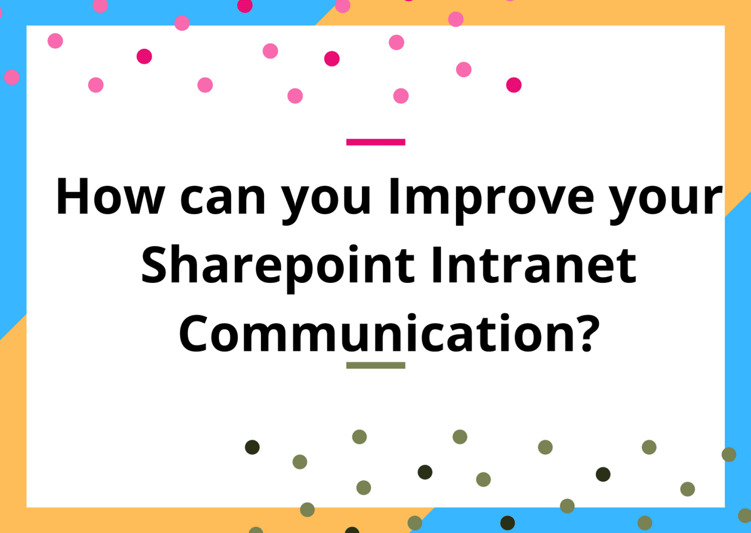 How can you Improve your Sharepoint Intranet Communication?