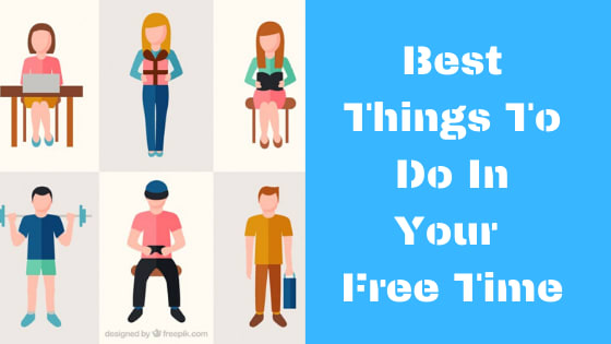 Best Things To Do In Your Free Time