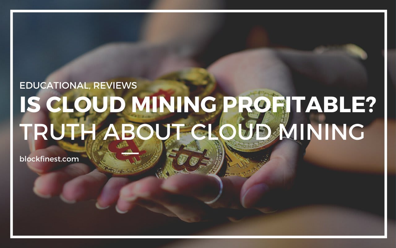 Is Cloud Mining Profitable?[Truth Revealed]