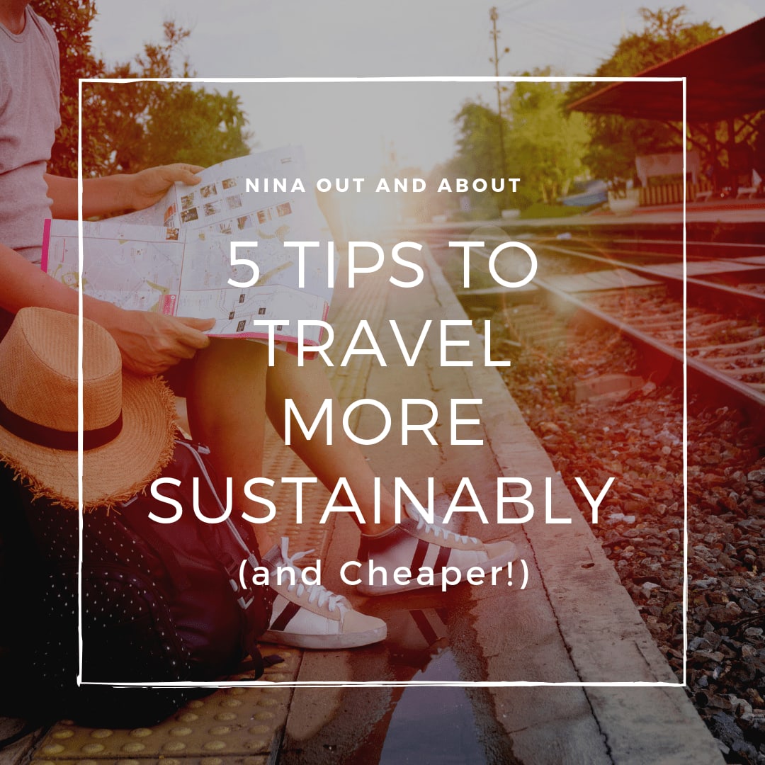 5 Tips to Travel More Sustainably (and Cheaper!)