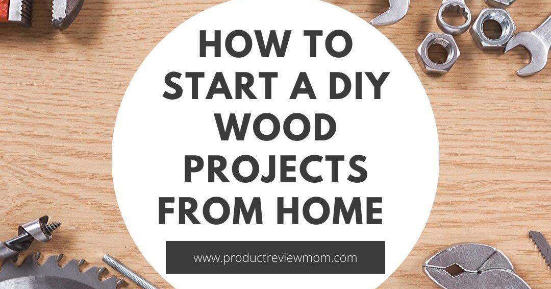How to Start a DIY Wood Projects from Home