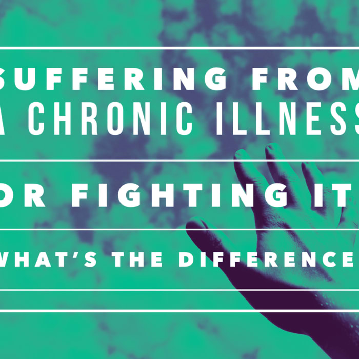 Suffering From a Chronic Illness or Fighting It: What's the Difference? - Jumpstart Positivity