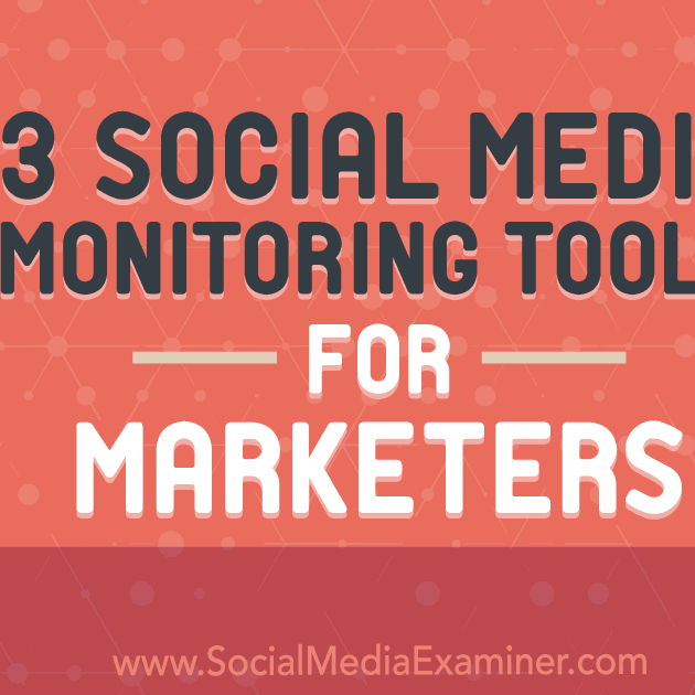3 Social Media Monitoring Tools for Marketers