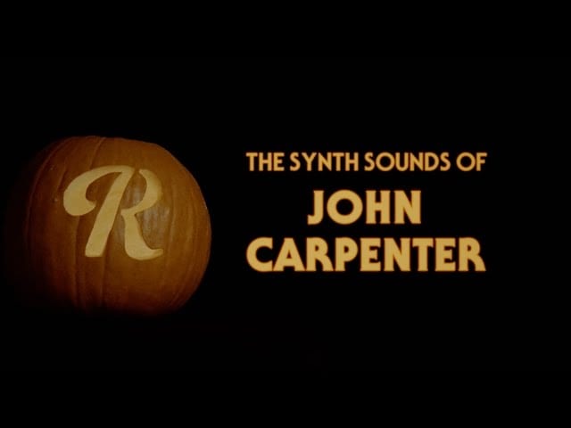The Synth Sounds of John Carpenter: Halloween, The Fog, Assault on Precinct 13